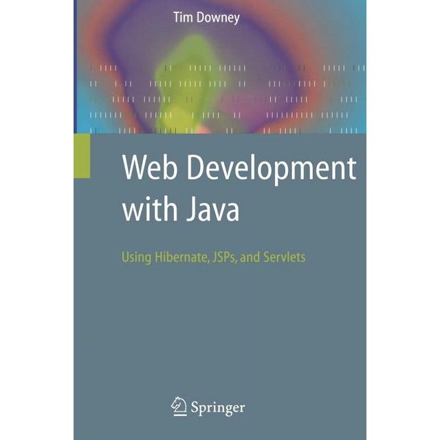 Web Development with Java: Using Hibernate, JSPs and Servlets, (Paperback)