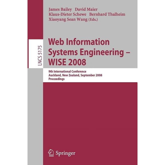 Web Information Systems Engineering - WISE 2008: 9th International Conference, Auckland, New Zealand, September 1-3, 200, (Paperback)