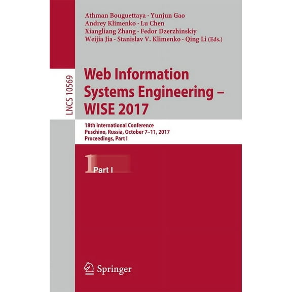Web Information Systems Engineering - Wise 2017: 18th International Conference, Puschino, Russia, October 7-11, 2017, Pr, (Paperback)