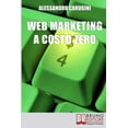 thumbnail image 1 of Web Marketing a Costo Zero: Sfruttare le Potenzialità della Rete per Promuovere il Tuo Business e Costruire la Tua Brand Reputation (Paperback), 1 of 1