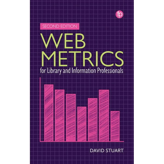 Web Metrics for Library and Information Professionals : Second Edition (Edition 2) (Paperback)