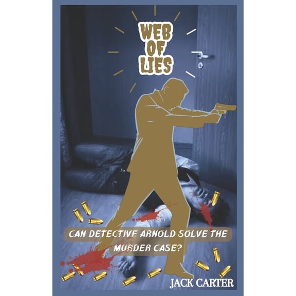 Web Of Lies: Unraveling the Twisted Murder mystery . A Thriller and Suspense novel (Paperback)