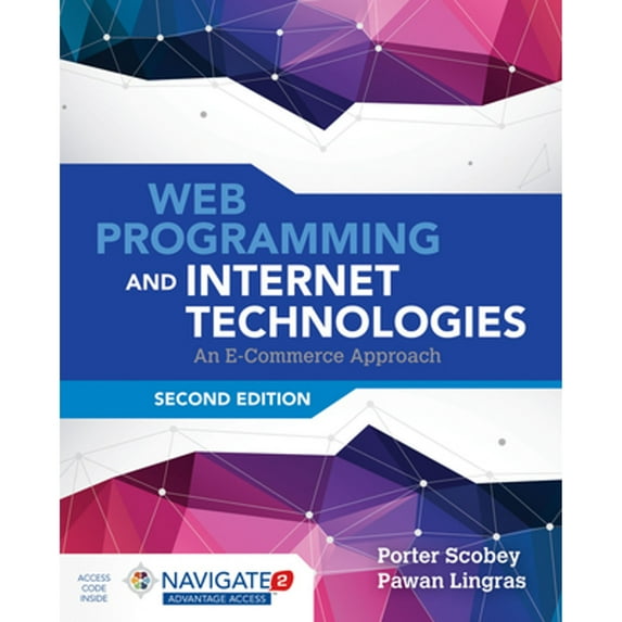 Pre-Owned Web Programming and Internet Technologies: An E-Commerce Approach: An E-Commerce Approach (Paperback) 1284070689 9781284070682