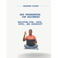 thumbnail image 1 of Web Programming for Beginners: Mastering HTML, DHTML, XHTML, and JavaScript, (Paperback), 1 of 1