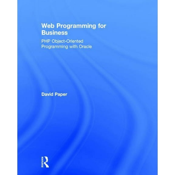 Web Programming for Business: PHP Object-Oriented Programming with Oracle, (Hardcover)