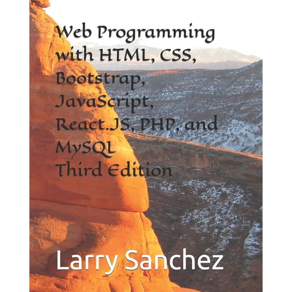 Web Programming with HTML, CSS, Bootstrap, JavaScript, React.JS, PHP, and MySQL Third Edition (Paperback)