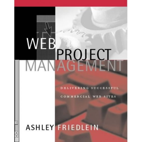 Pre-Owned Web Project Management: Delivering Successful Commercial Web Sites (Paperback) 1558606785 9781558606784
