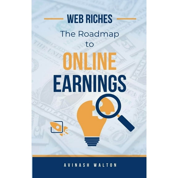 Web Riches: The Roadmap to Online Earnings, (Paperback)