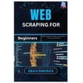 thumbnail image 1 of Web Scraping for Beginners: Collect data from websites using Python - ethically and efficiently, (Paperback), 1 of 1