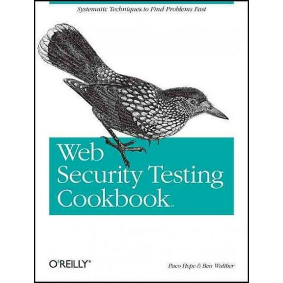 Web Security Testing Cookbook: Systematic Techniques to Find Problems Fast (Paperback)