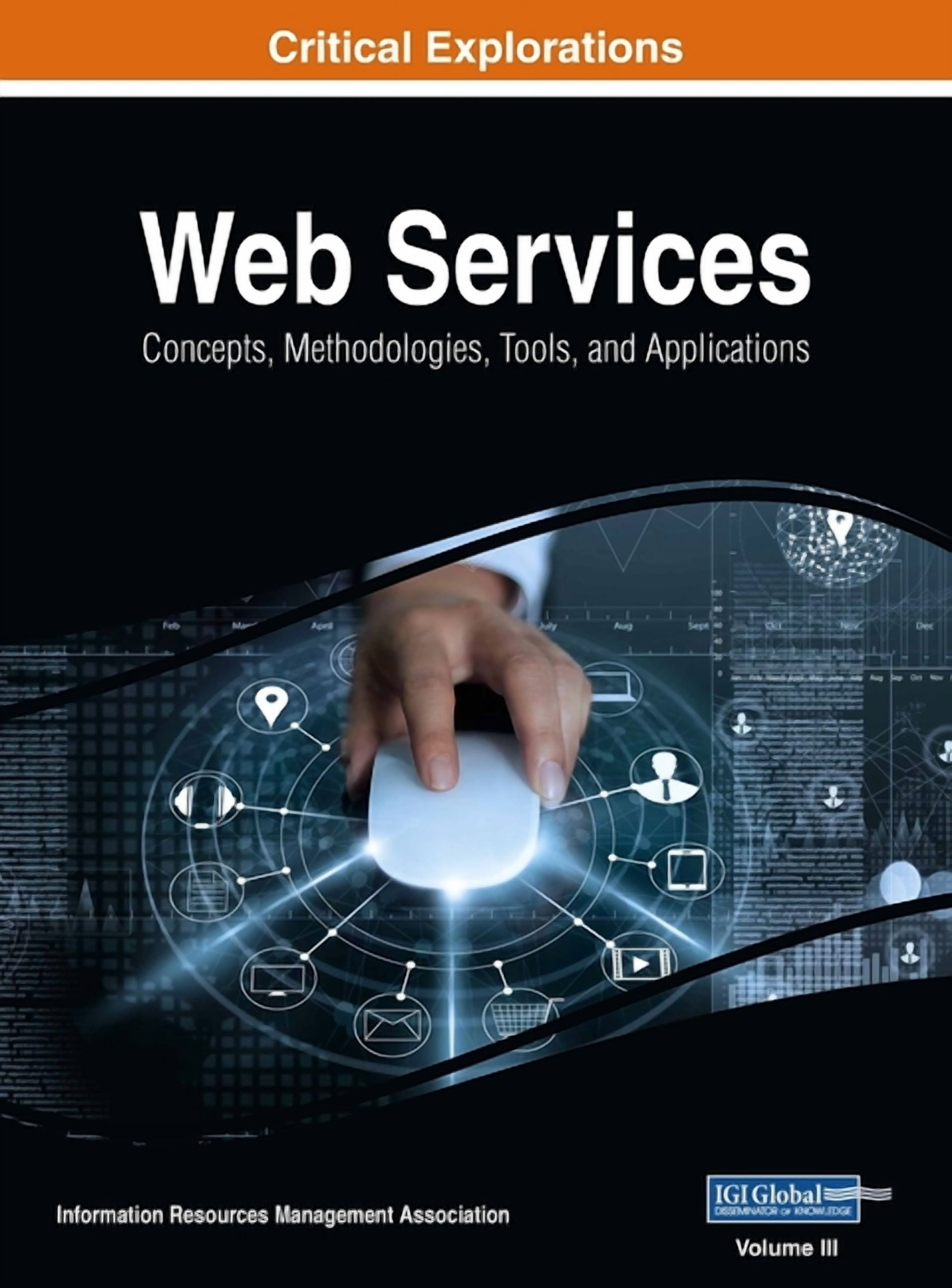 Volume Applications Web Services: Concepts, Methodologies, Tools, and Applications, VOL 3 ...