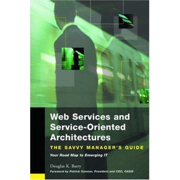 Pre-Owned Web Services, Service-Oriented Architectures, and Cloud Computing (The Savvy Manager's Guides) (Paperback) 1558609067 9781558609068