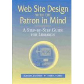 Pre-Owned Web Site Design with the Patron in Mind : A-Step-by-Step Guide for Libraries (Paperback)