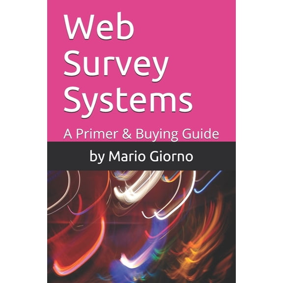 Web Survey Systems : A Primer & Buying Guide (Paperback)