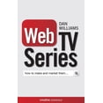 thumbnail image 1 of Web TV Series : How to Make and Market Them . . . (Paperback), 1 of 1