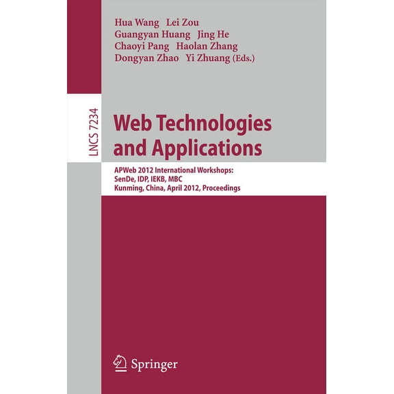 Web Technologies and Applications: Apweb 2012 International Workshops: Sende, Idp, Iekb, Mbc, Kunming, China, April 11, , (Paperback)