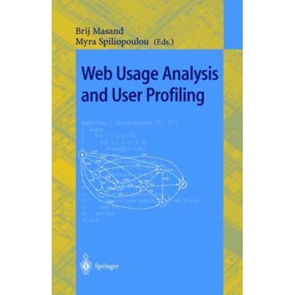 Pre-Owned Web Usage Analysis and User Profiling : International WEBKDD'99 Workshop San Diego, CA, USA, August 1999, Revised Papers (Paperback) 9783540678182
