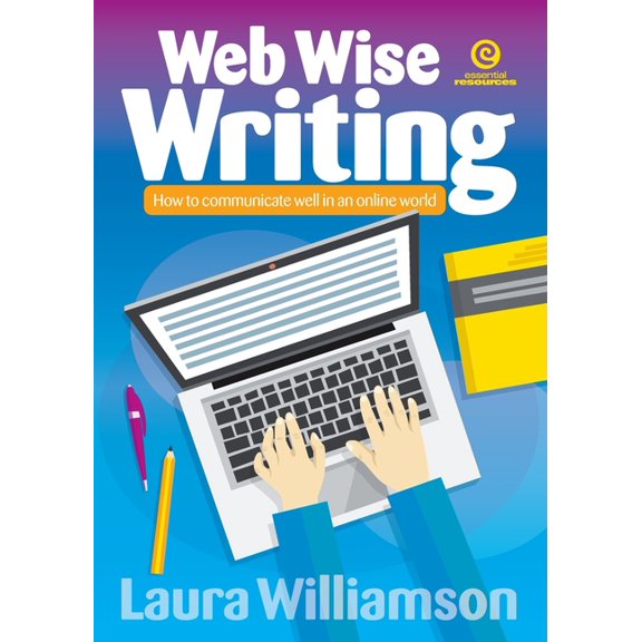 Web Wise Writing Web Wise Writing: How to communicate well in an online world, Book 1, (Paperback)