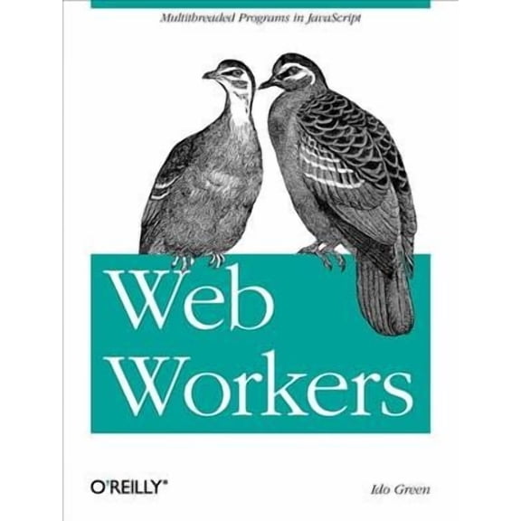 Web Workers: Multithreaded Programs in JavaScript (Paperback)