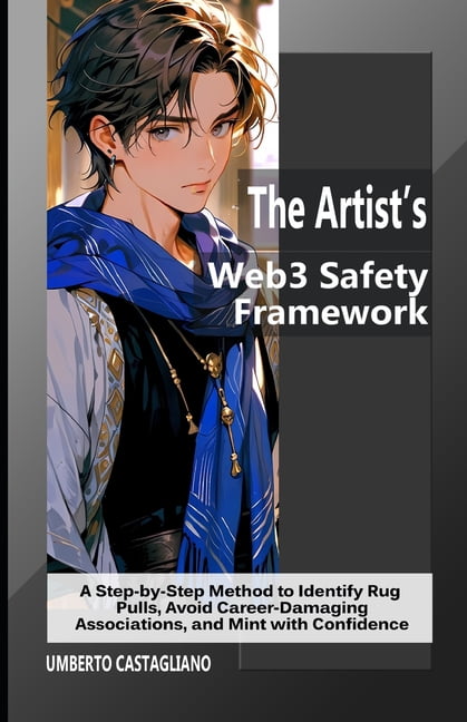 Web3 for Creatives: Navigating the New C The Artist's Web3 Safety Framework: A Step-by-Step Method to Identify Rug Pulls, Avoid Career-Damaging Associations, and, (Paperback)