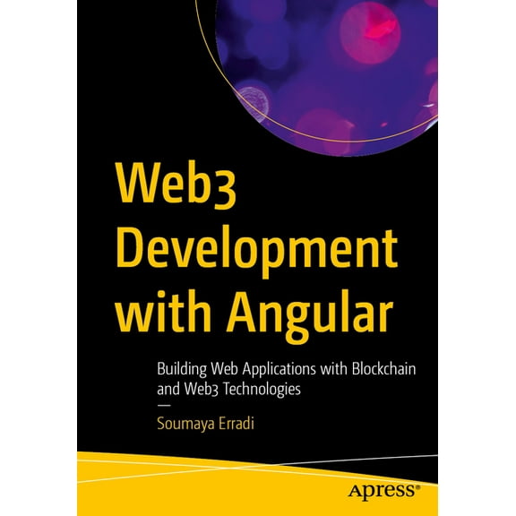 Web3 Development with Angular: Building Web Applications with Blockchain and Web3 Technologies, (Paperback)