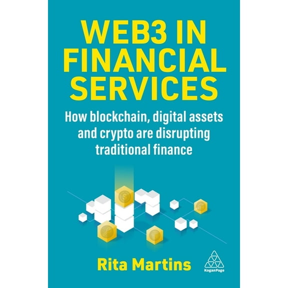 Web3 in Financial Services: How Blockchain, Digital Assets and Crypto Are Disrupting Traditional Finance, (Hardcover)