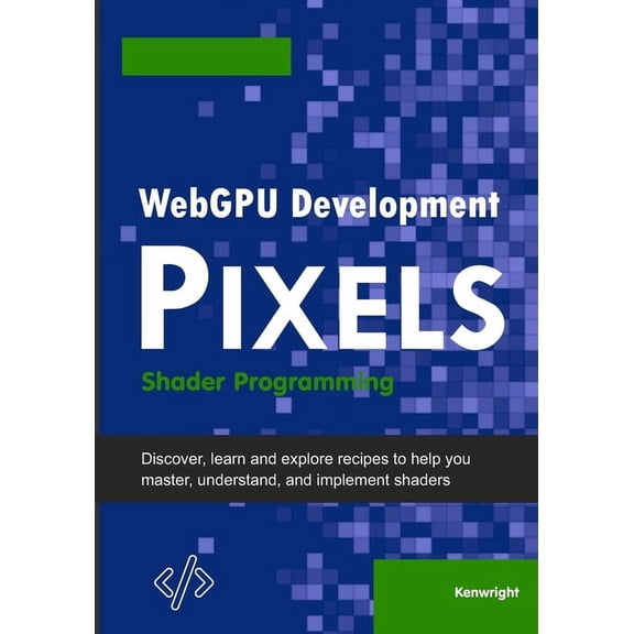 WebGPU Development Pixels: Shader Programming, (Paperback)