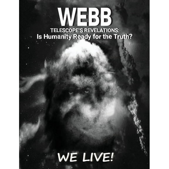 Webb Telescope's Revelations: Is Humanity Ready for the Truth?, (Paperback)