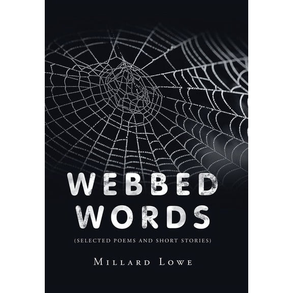 Webbed Words : Selected Poems and Short Stories