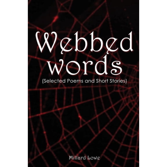 Webbed Words: (Selected Poems and Short Stories), (Paperback)