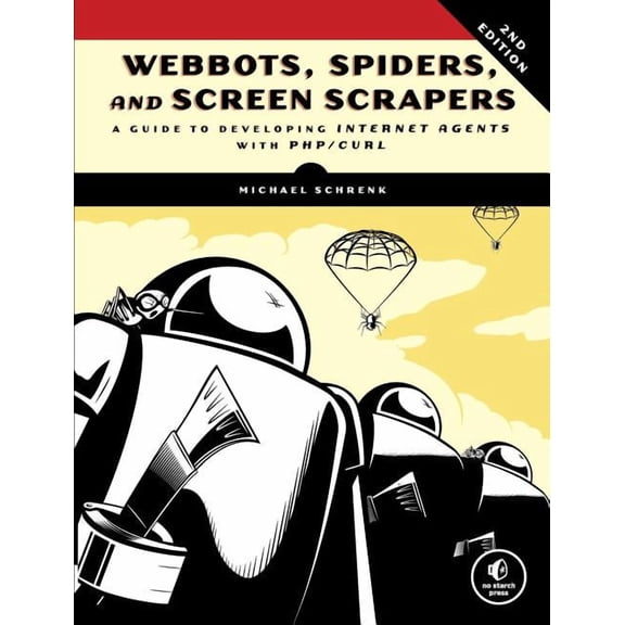 Webbots, Spiders, and Screen Scrapers: A Guide to Developing Internet Agents with PHP/CURL