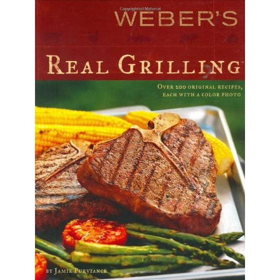 Pre-Owned Weber's Real Grilling: Over 200 Original Recipes (Paperback) 0376020466 9780376020468
