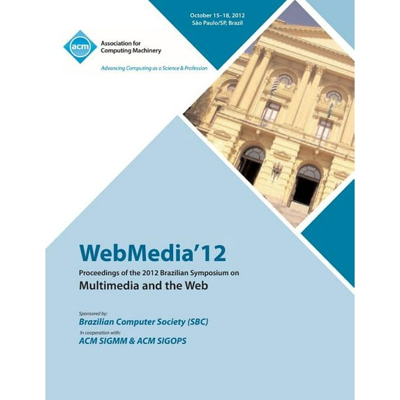 Webmedia 12 Proceedings of the 2012 Brazilian Symposium on Multimedia and the Web (Paperback)