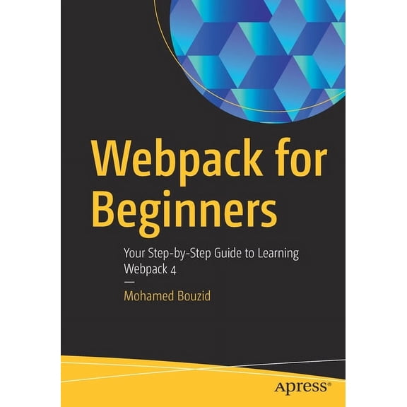 Webpack for Beginners: Your Step-By-Step Guide to Learning Webpack 4, (Paperback)