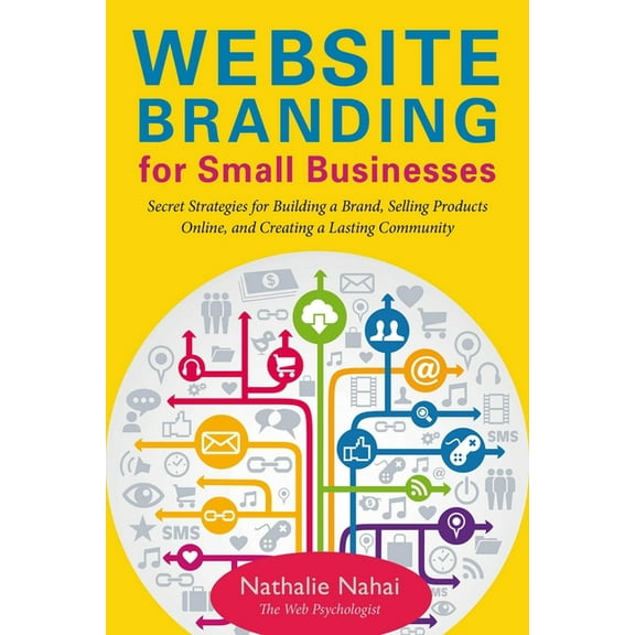 Website Branding for Small Businesses : Secret Strategies for Building a Brand, Selling Products Online, and Creating a Lasting Community (Paperback)