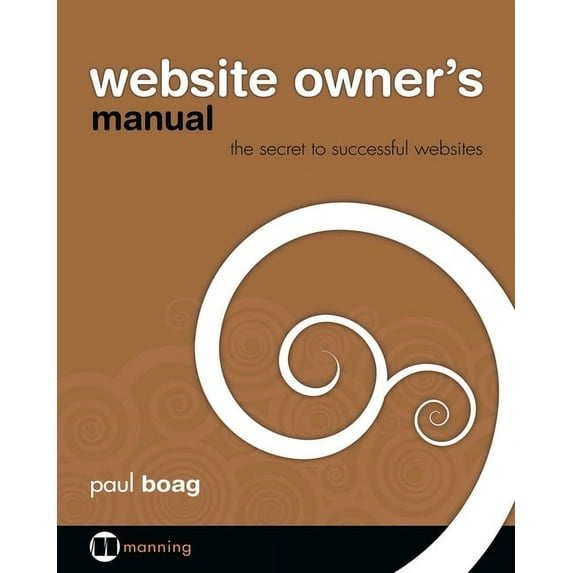 Website Owner's Manual : The Secret to Successful Websites (Edition 1) (Paperback)