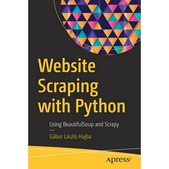 Website Scraping with Python: Using Beautifulsoup and Scrapy, (Paperback)