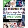 thumbnail image 1 of Webtoon Create Your Own Webcomics with Webtoon: The Ultimate Guide to the Exciting World of Webcomics with Tutorials, Techniques, (Paperback), 1 of 1