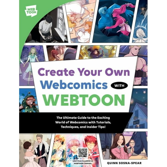 Webtoon Create Your Own Webcomics with Webtoon: The Ultimate Guide to the Exciting World of Webcomics with Tutorials, Techniques, (Paperback)