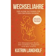 Wechseljahre Der kleine Ratgeber f r den gro en Wandel Ein Menopause Buch, das aufkl rt, begleitet und Mut macht, Paperback