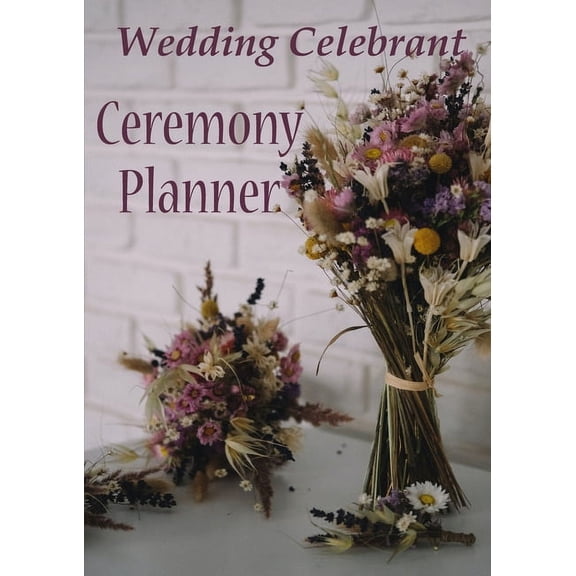 Wedding Celebrant Ceremony Planner, (Paperback)