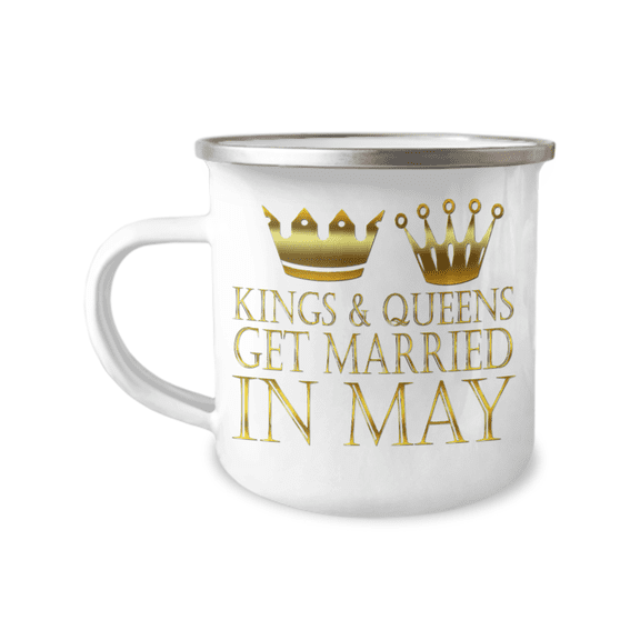 Wedding Coffee Mug, Kings and Queens Get Married In May, Marriage Mug -12 oz Stainless Steel Enamel Finish White Camper Coffee Mug
