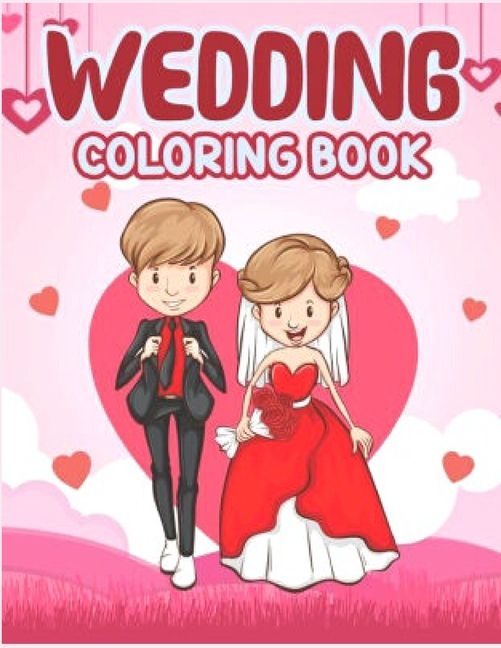 Wedding Coloring Book: Anxiety WEDDING Coloring Books For Adults And Kids Relaxation And Stress Relief [Book]