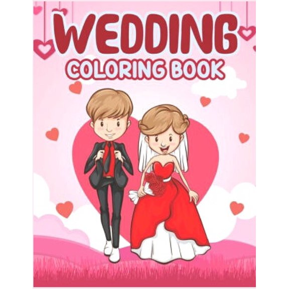 Wedding Coloring Book: Anxiety WEDDING Coloring Books For Adults And Kids Relaxation And Stress Relief (Paperback)