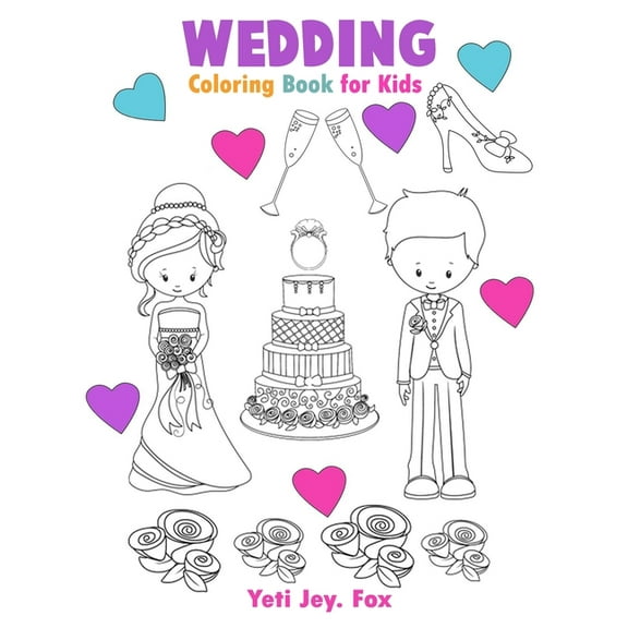 Wedding Coloring Book for Kids: Marriage coloring book, cute gift for girls and boys (toddlers in preschool and kindergarten age) for 3-4-5-6-7-8-9-10