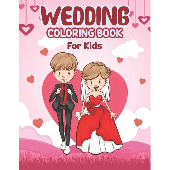 Wedding Coloring Book for Kids: Wedding Coloring Book - Coloring Fun for Kids Ages 2-4 4-8, Marriage Coloring Book, Cute Gift for Girls Boys Toddlers Preschoolers & Kindergarten (Paperback)