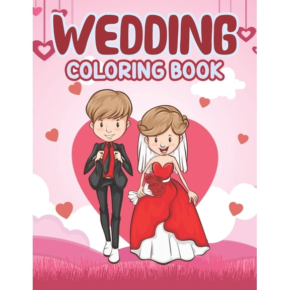 Wedding Coloring Book: Perfect activity book for Children's - Big Day The Wedding Coloring Book for Kids, Wedding Theme Adult Coloring Book, Marriage Coloring Book, Cute Gift for Girls and Boys, Enter