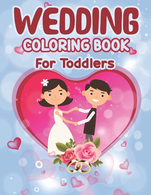 Wedding Coloring Book for Toddlers: Wedding Coloring Book - Children's