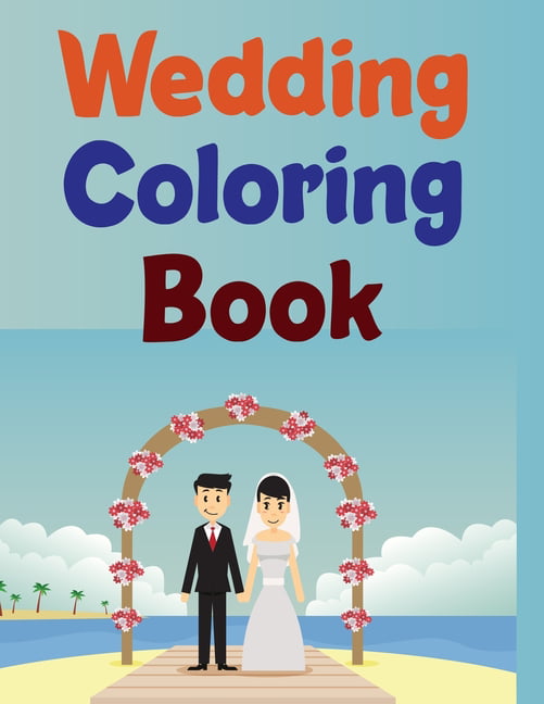 Wedding Coloring Book: Wedding Coloring Books For Kids Ages 4-12 [Book]