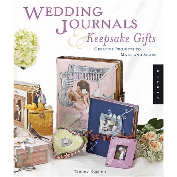 Wedding Journals and Keepsake Gifts : Creative Projects to Make and Share